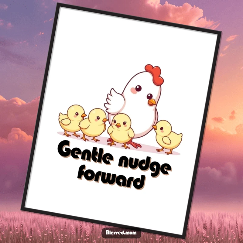 Funny Mother Hen Nudge Digital Art Print, a cute mother hen gently nudging her chicks forward, charming and encouraging, instant funny gift download.