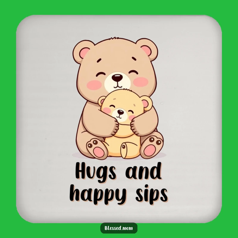 Funny Mama Bear Hug Coaster - Tabletop Protection Gift