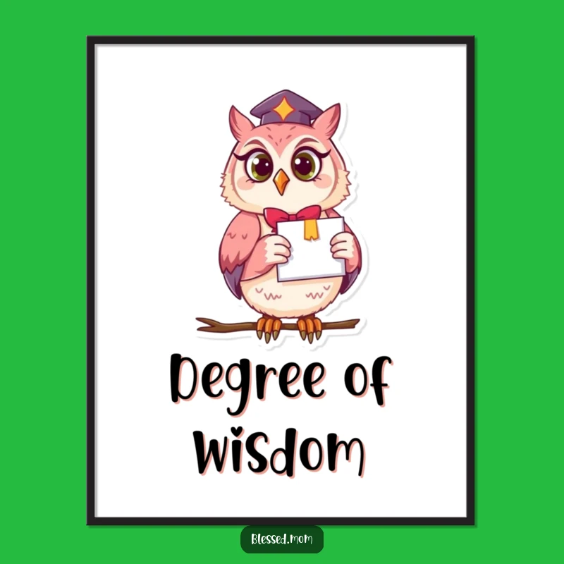 Funny Owl Mom Poster - Wise Graduation Art for Smart Decor Lovers