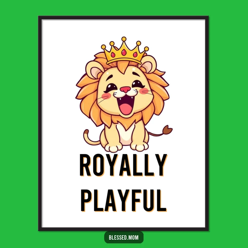 Funny Kawaii Lion Mom Poster - Playful Roar Crown Art Gift