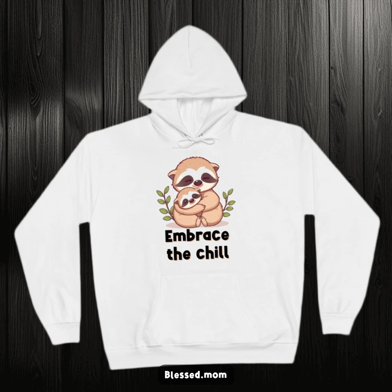 Funny Mama Sloth hoodie shows a cute mama sloth slowly hugging her baby, symbolizing warmth and deep maternal love.