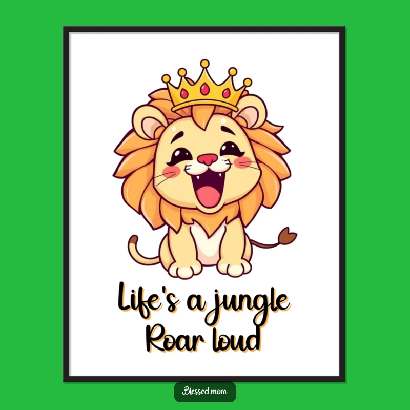 Free Printable Kawaii Lion Mom Wall Art: Royal Playfulness, Funny Downloadable Decor