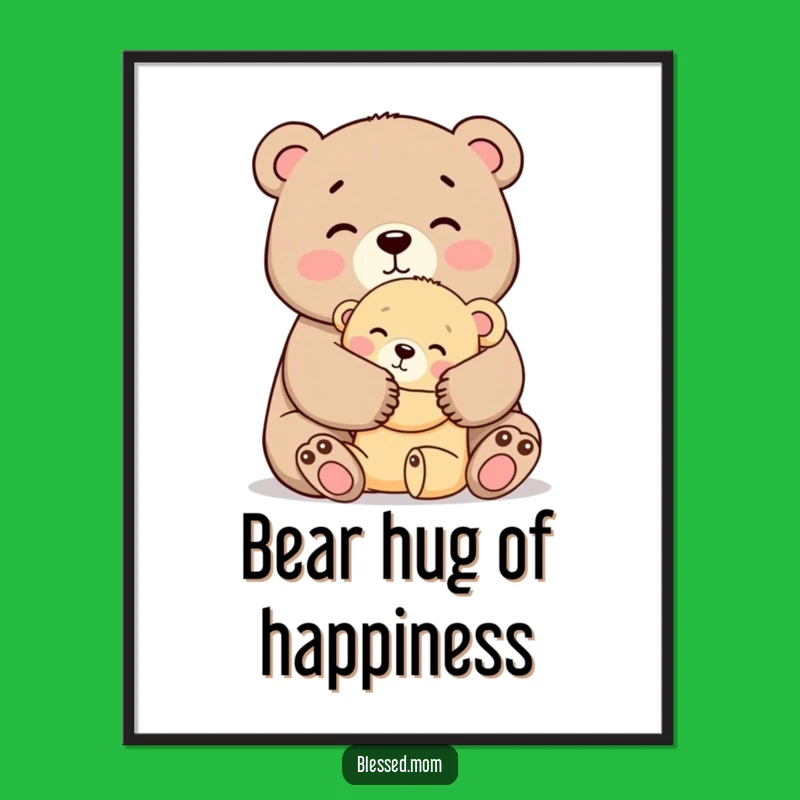 Funny Free Printable Wall Art: Affectionate Mama Bear Hug, Cute Downloadable Decor