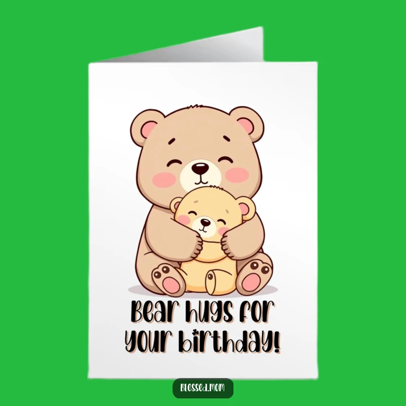 Free Printable Birthday Card: Mama Bear Hug, Cute Kawaii Cub, Funny Downloadable Gift